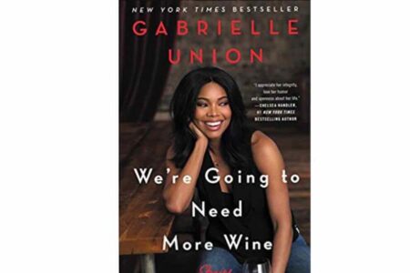 “We’re Going to Need More Wine” by Gabrielle Union