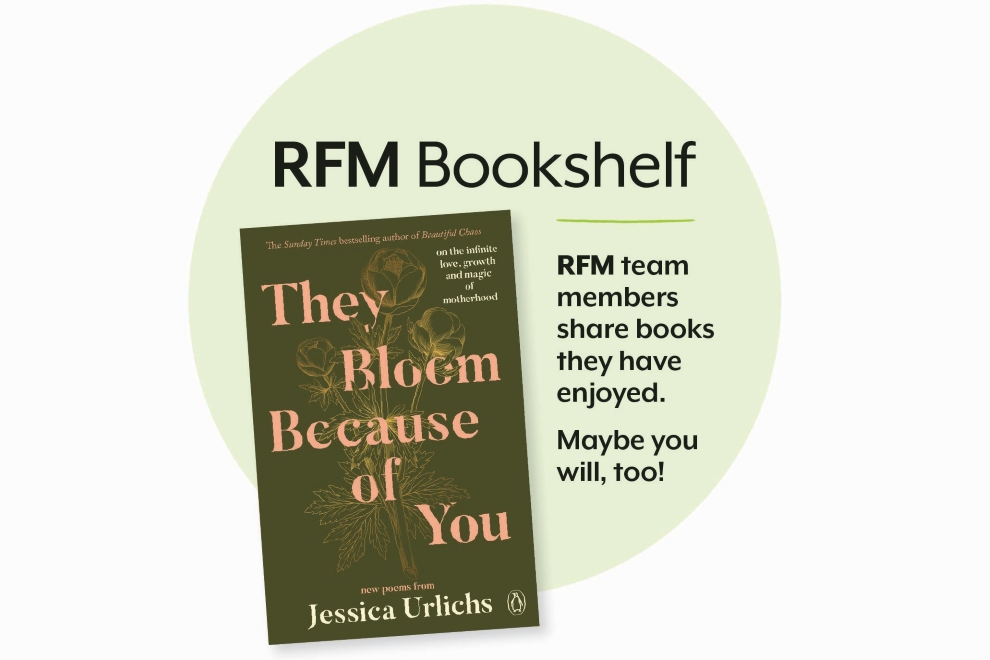 RFM Bookshelf "They Bloom Because of You" by Jessica Urlichs