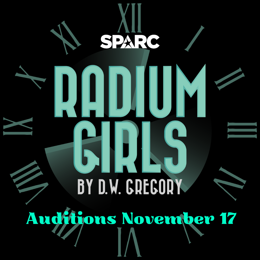 Auditions for SPARC’s Winter Production: Radium Girls