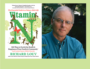 “The direct relationship between nature experience and healthy child  development cannot be underestimated,” says bestselling author Richard Louv.